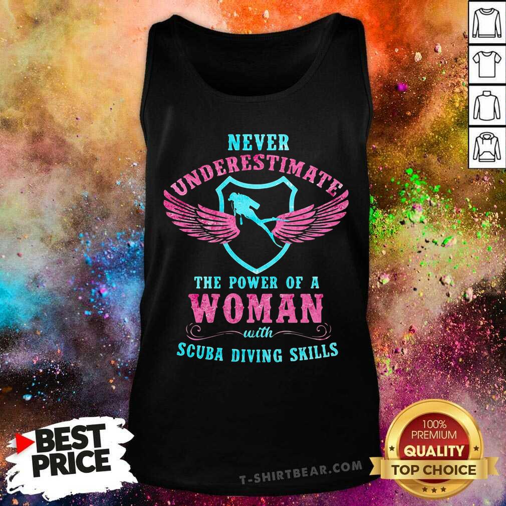 Never Underestimate The Power Of A Woman With Scuba Diving Skills Shirt