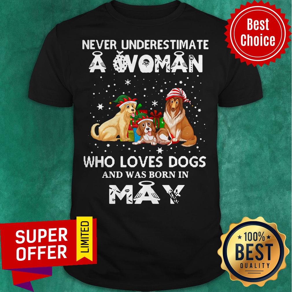 Never Understimate A Woman Who Loves Dogs And Was Born In May Shirt