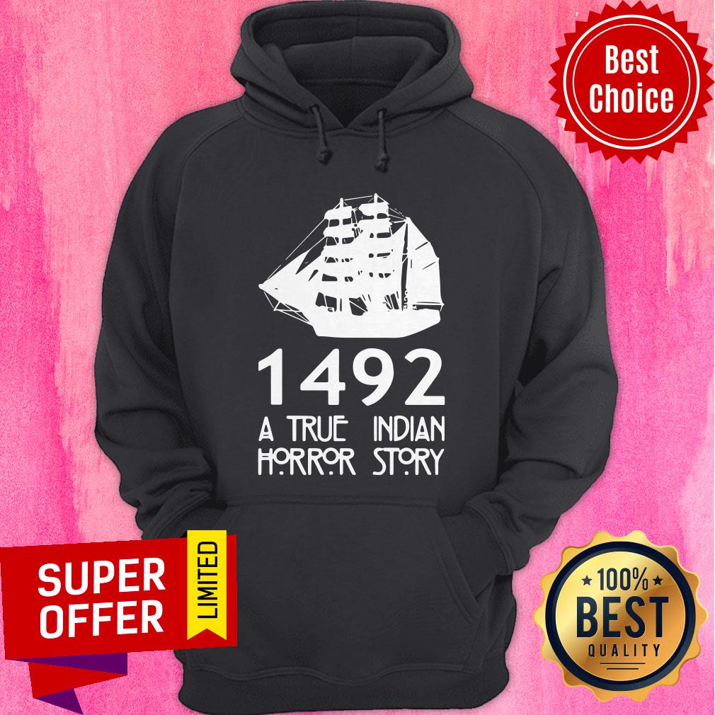 Nice 1492 A True Indian Horror Story Shirt