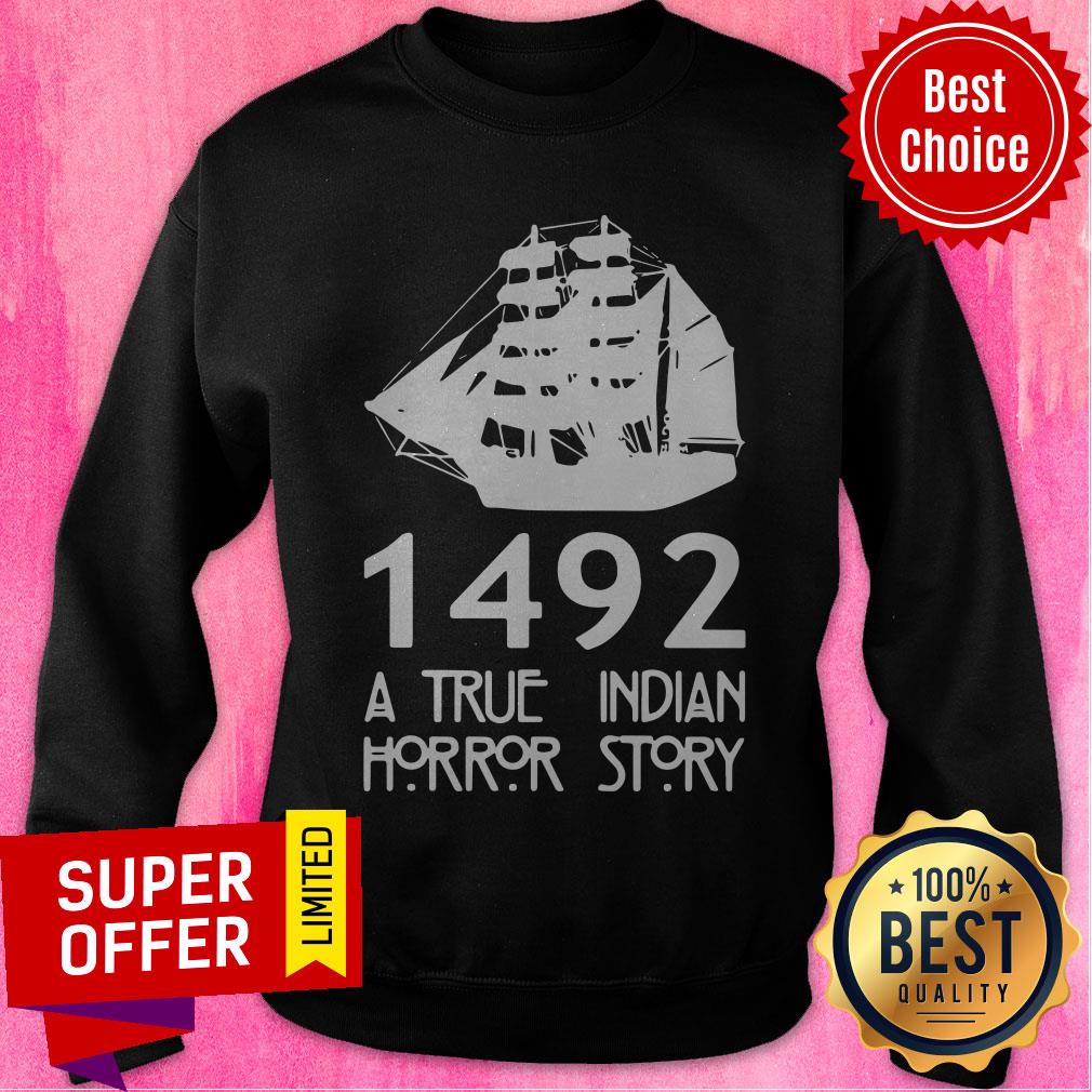 Nice 1492 A True Indian Horror Story Shirt