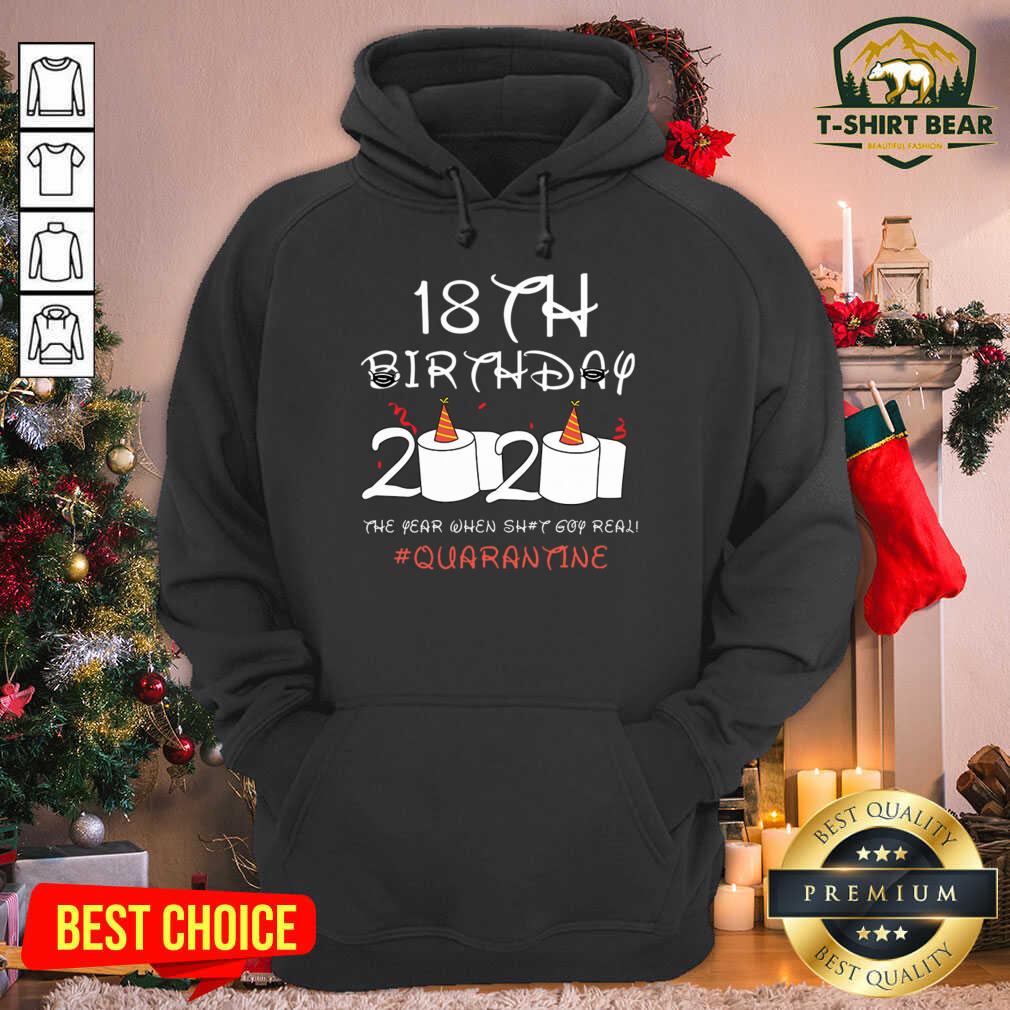Nice 18th Birthday 2020 The Year When Shit Got Real Quarantine Shirt