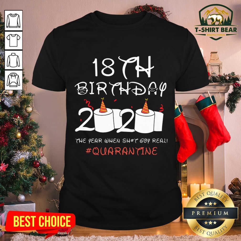 Nice 18th Birthday 2020 The Year When Shit Got Real Quarantine Shirt