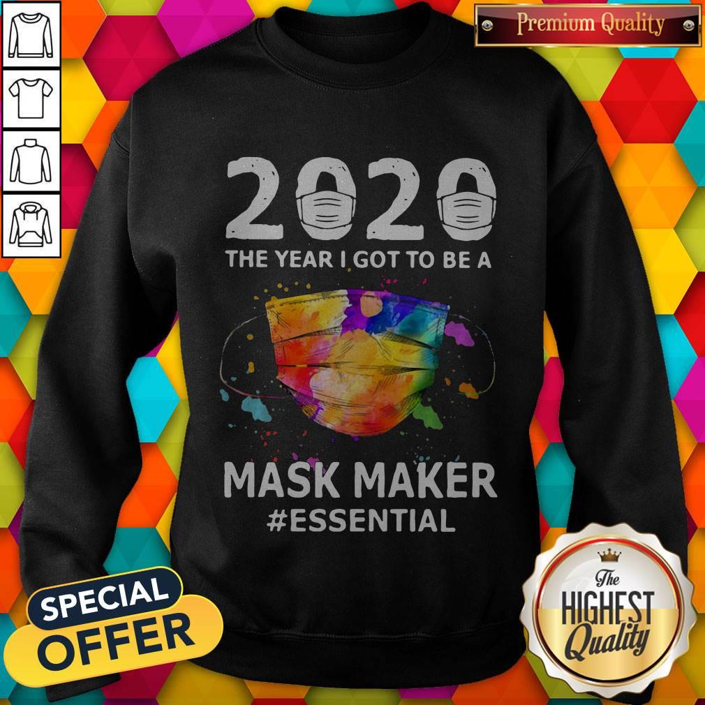 Nice 2020 The Year I Got To Be A Mask Maker Essential Shirt