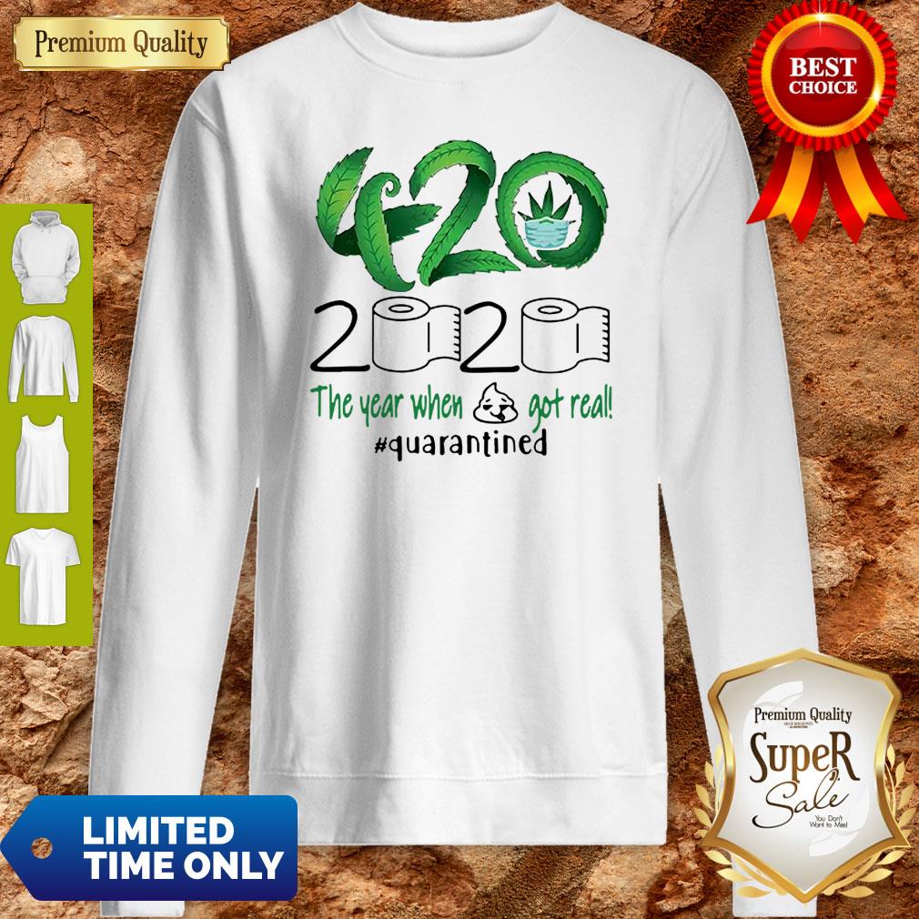 nice-420-cannabis-2020-the-year-when-shit-got-real-quarantined-coronavirus-sweatshirt.jpg