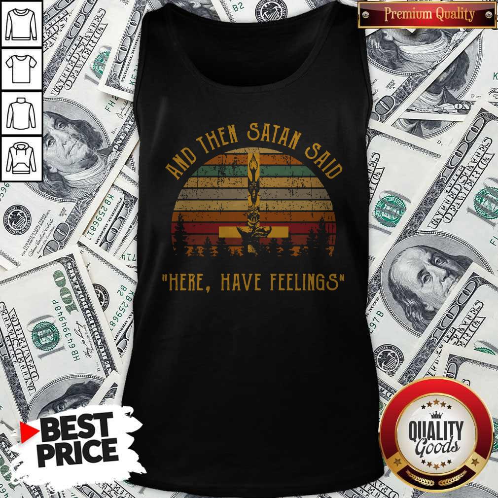 Nice And Then Satan Said Here Have Feelings Shirt