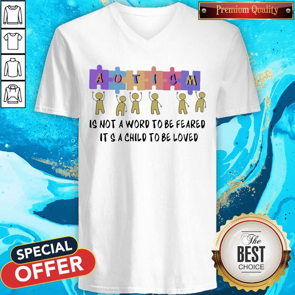 Nice Autism Is Not A Word To Be Feared It’s A Child To Be Loved Shirt