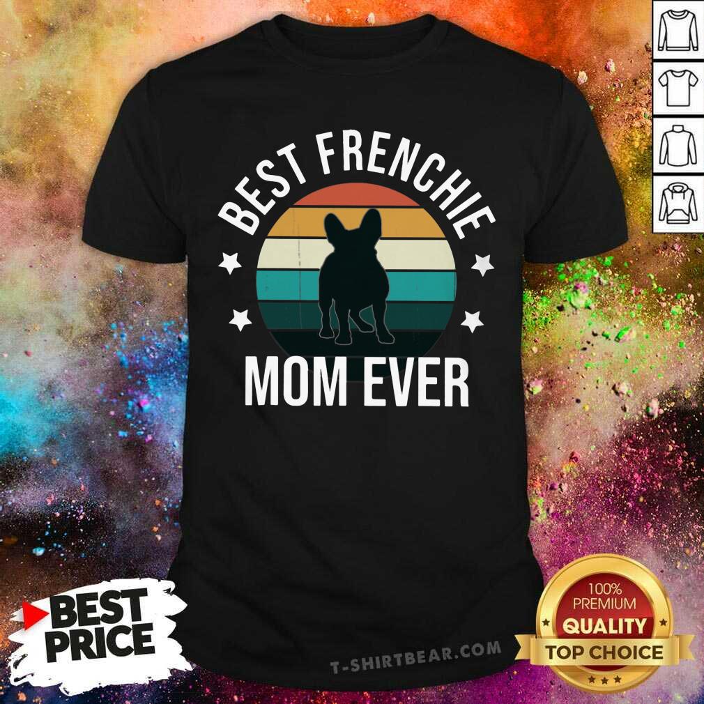 Nice Best Frenchie Mom Ever Vintage Retro Shirt