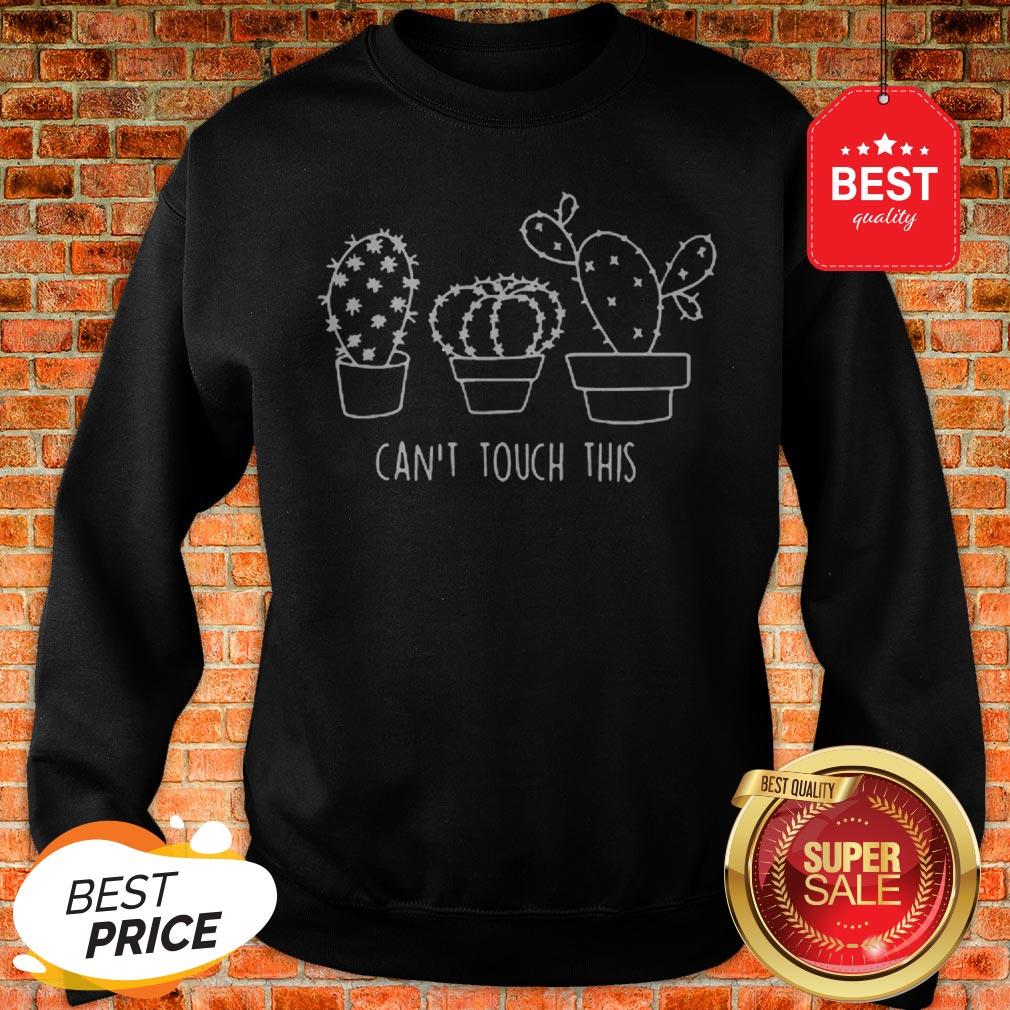 Nice Cactus Can’t Touch This Shirt
