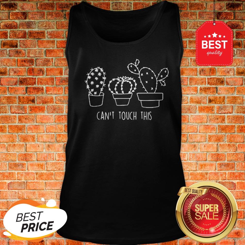 Nice Cactus Can’t Touch This Shirt