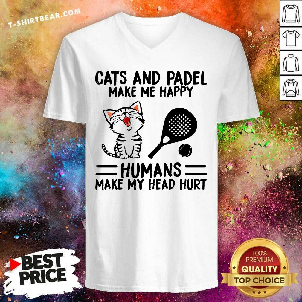 Nice Cats And Padel Make Me Happy Humans Make My Head Hurt Shirt
