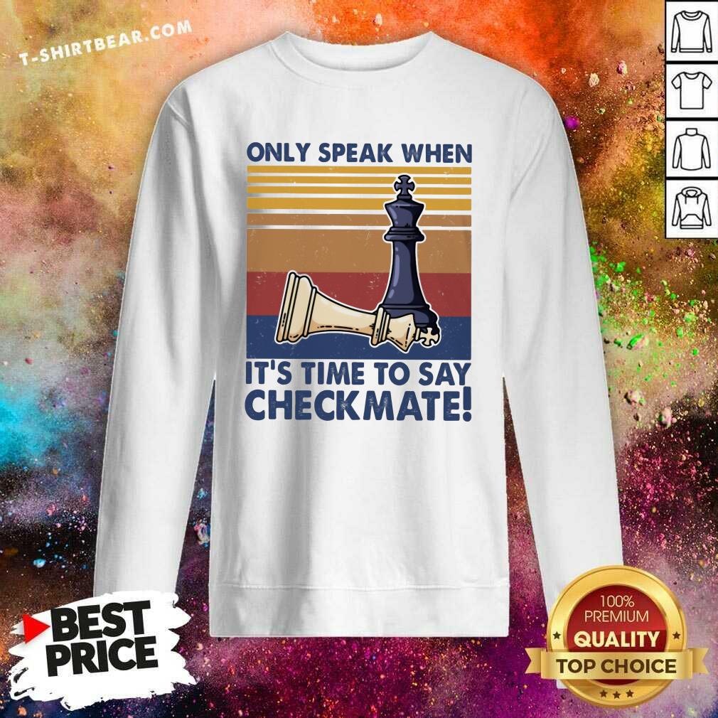 Nice Chess Only Speak When It's Time To Say Checkmate Shirt