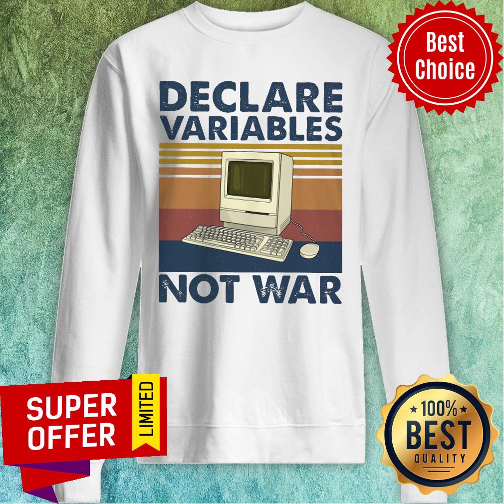 Nice Declare Variables Not War Shirt