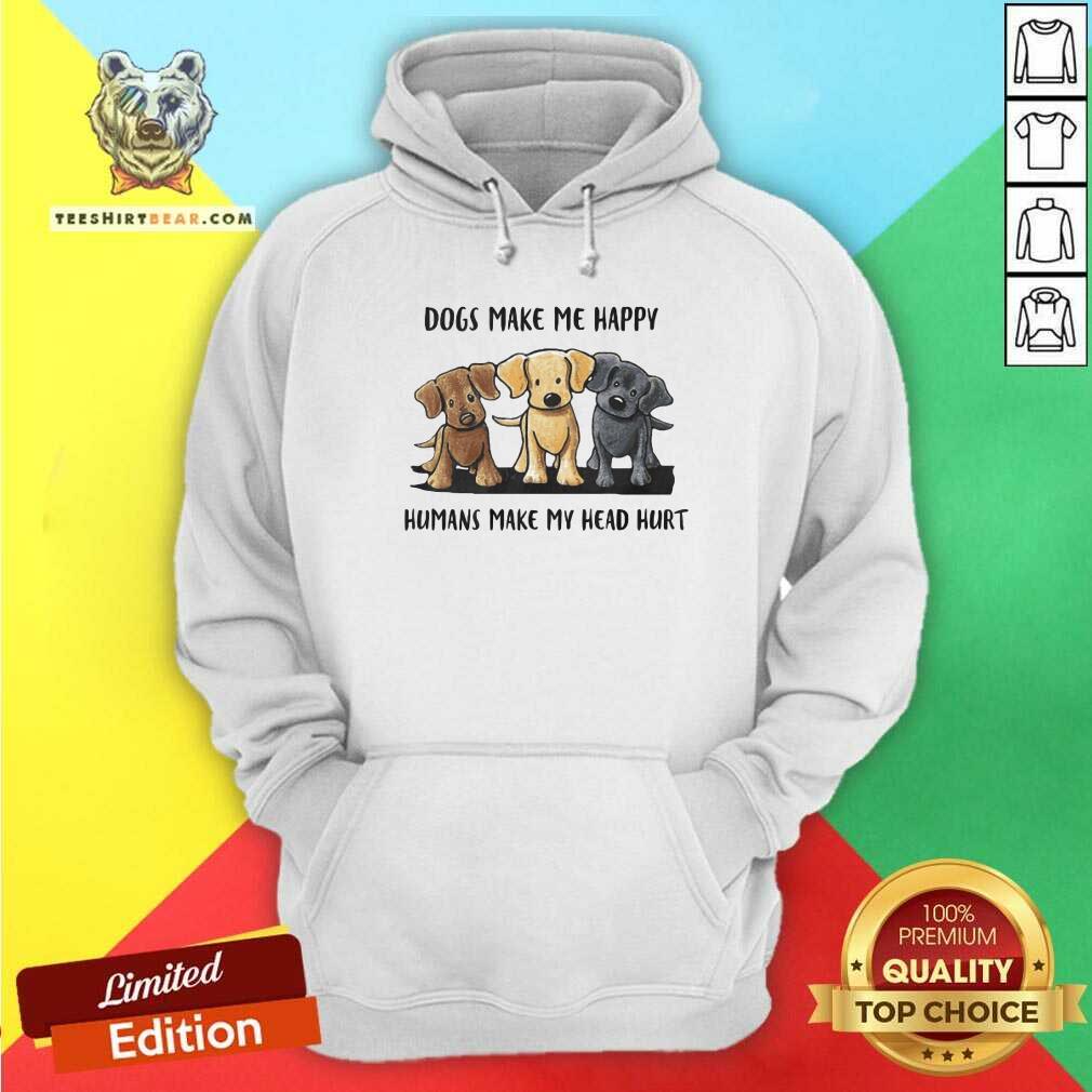 Nice Dogs Make Me Happy Humans Make My Head Hurt Dog Lover Shirt