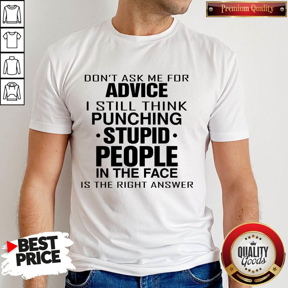 Nice Don't Ask Me For Advice Shirt
