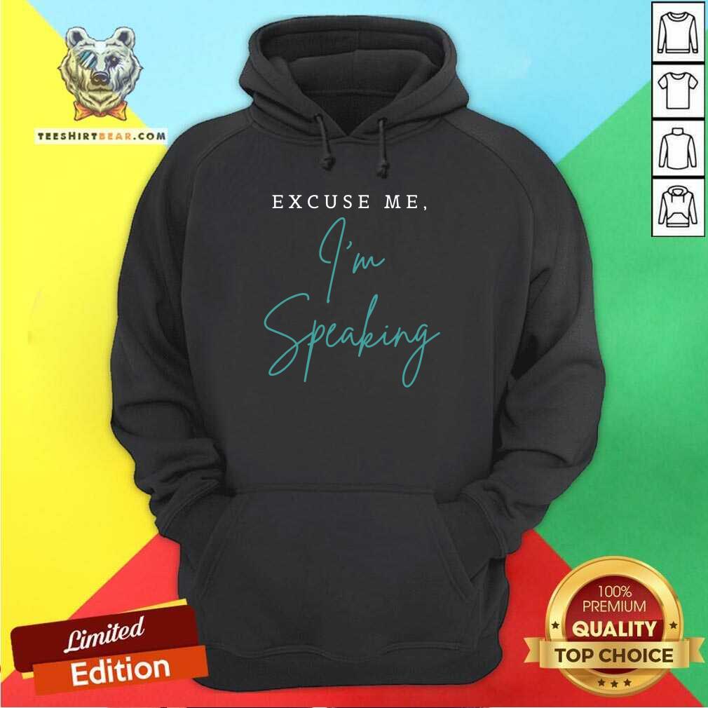 Nice Excuse Me I’m Speaking Shirt