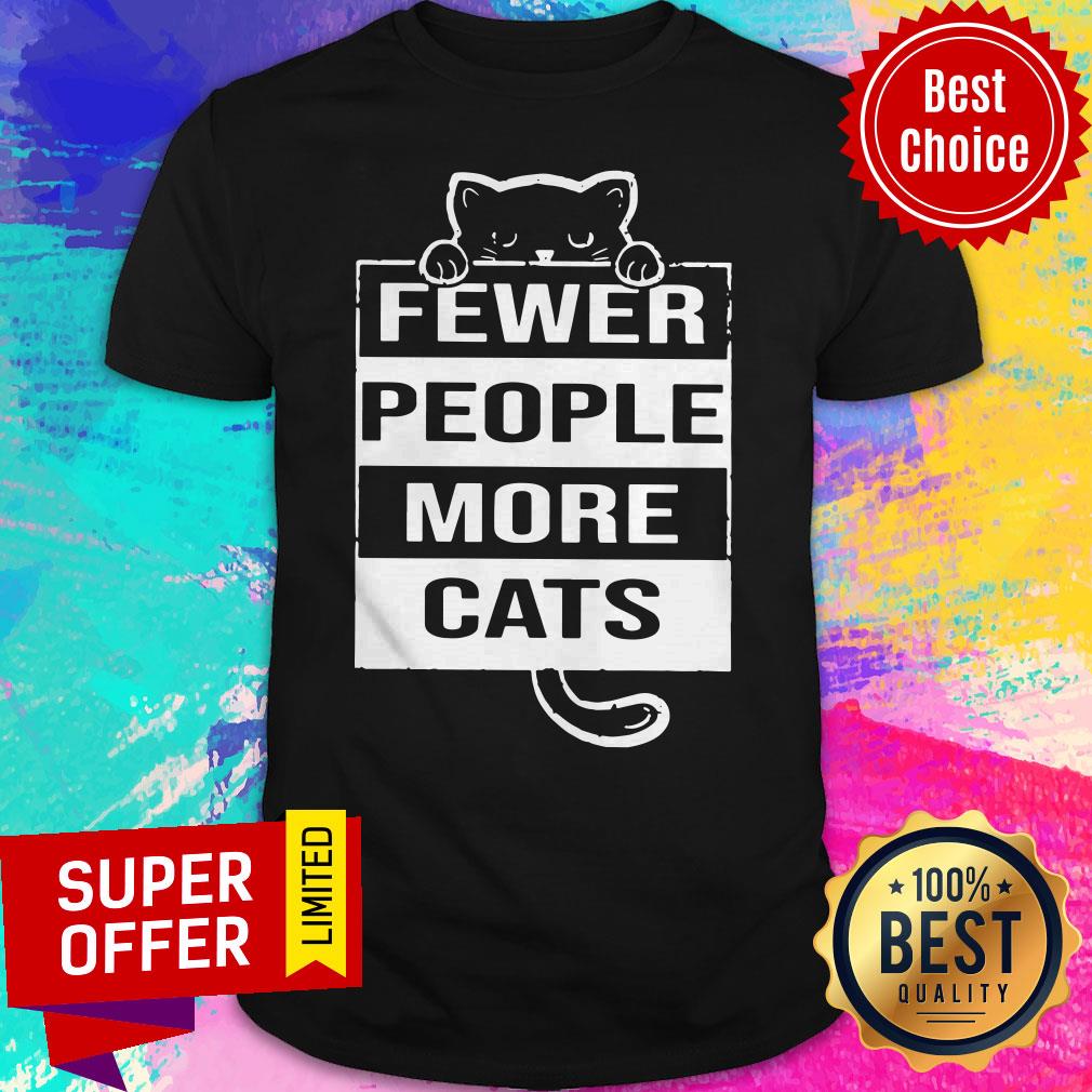 Nice Fewer People More Cats Shirt