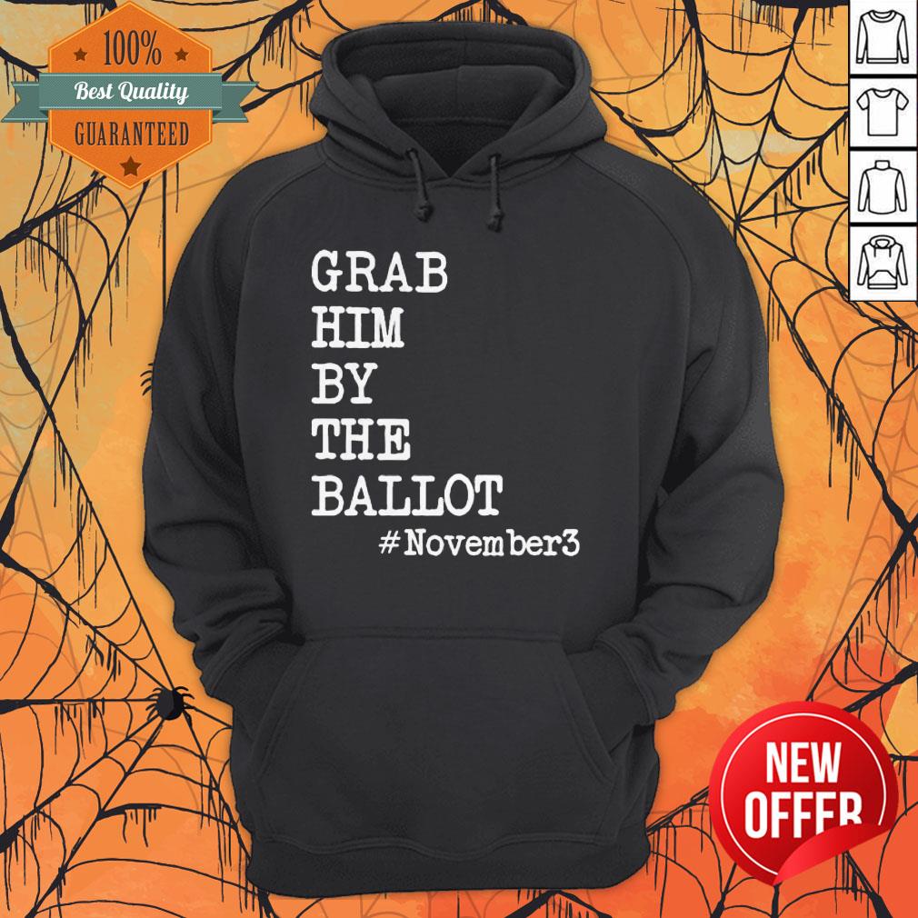 Nice Grab Him By The Ballot November 3 Shirt