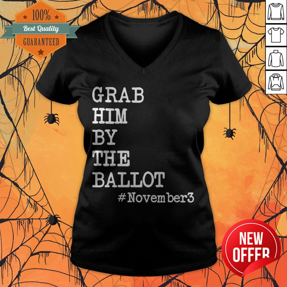 Nice Grab Him By The Ballot November 3 Shirt