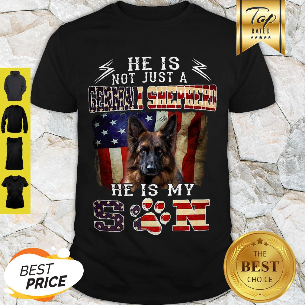 Nice He Is Not Just A German Shepherd He Is My Son American Flag Shirt
