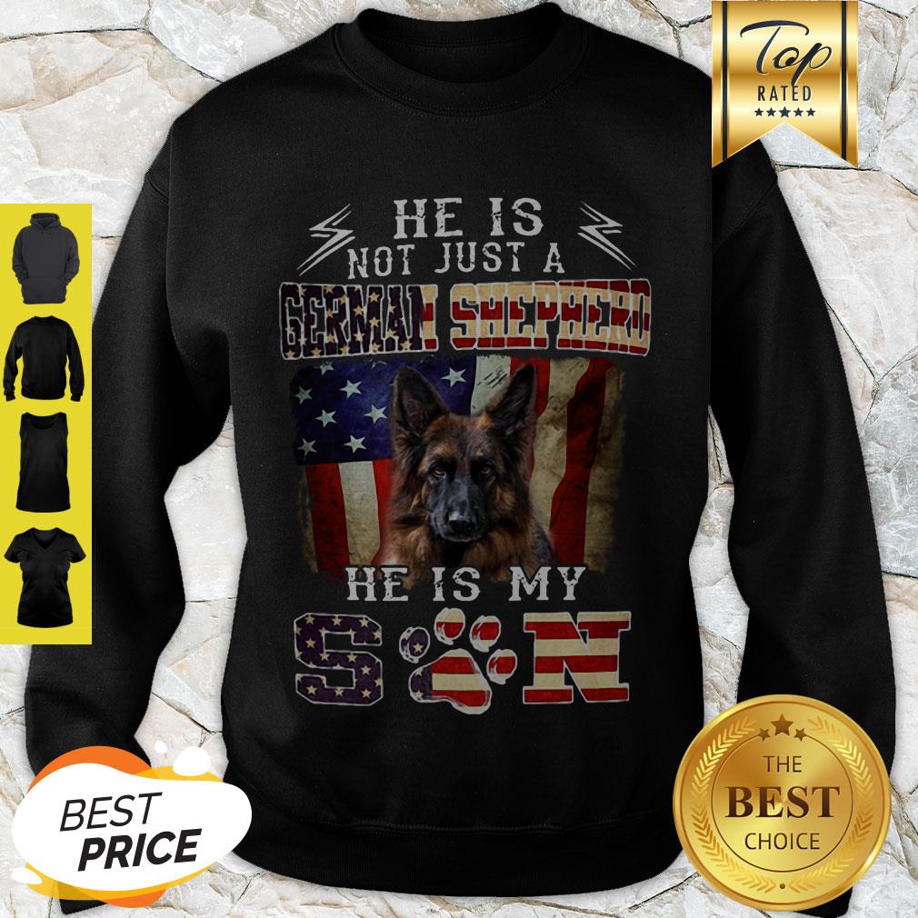 Nice He Is Not Just A German Shepherd He Is My Son American Flag Shirt