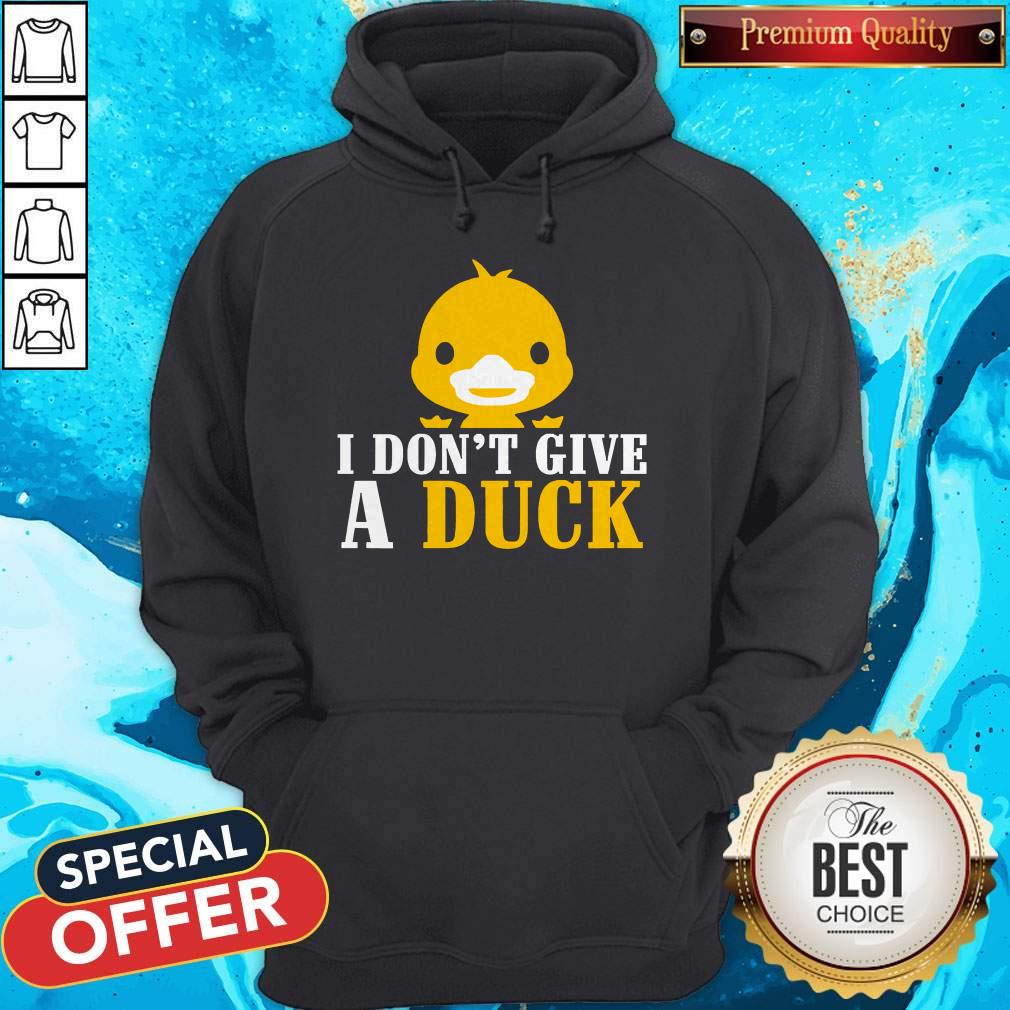 Nice I Don’t Give A Duck Shirt