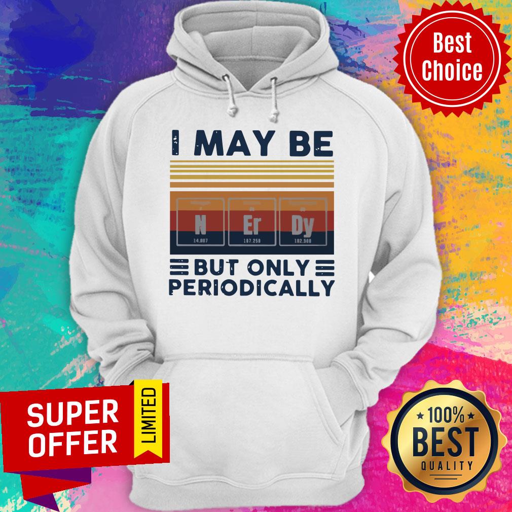Nice I May Be Nerdy But Only Periodically Vintage Shirt