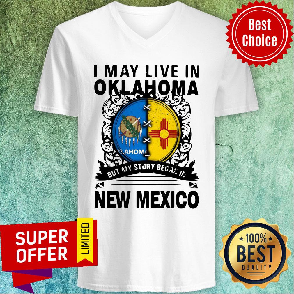 Nice I May Live In Oklahoma But My Story Began In New Mexico Shirt
