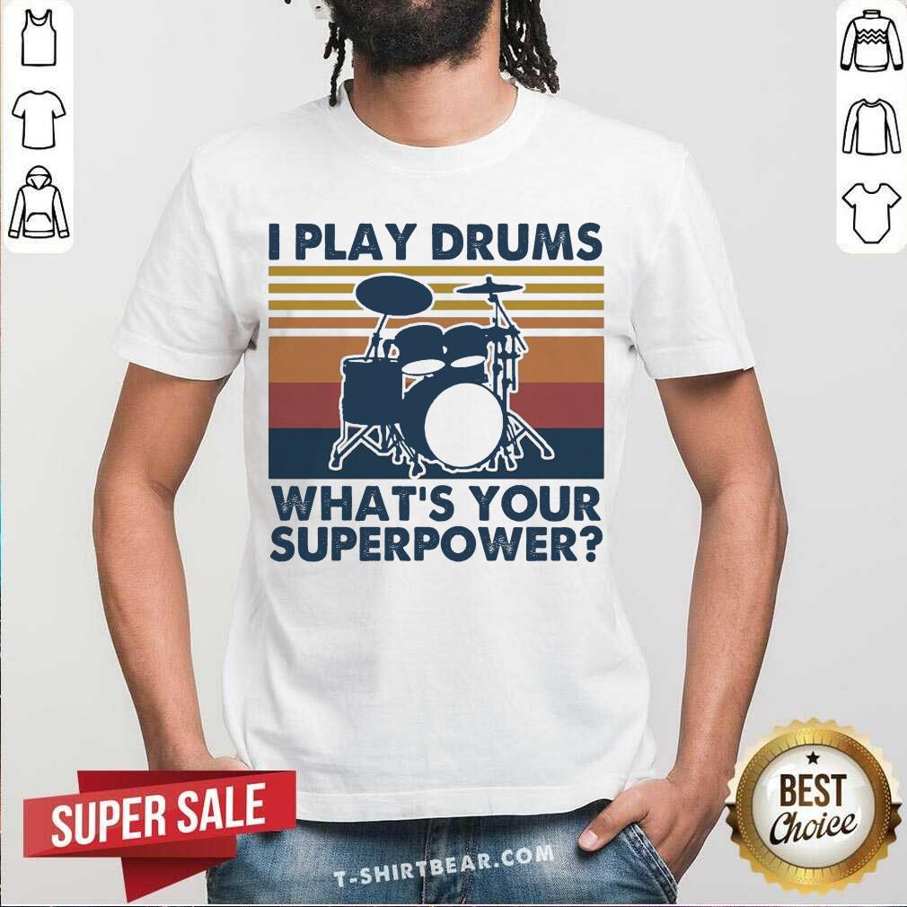 Nice I Play Drums What’s Your Superpower Vintage Retro Shirt