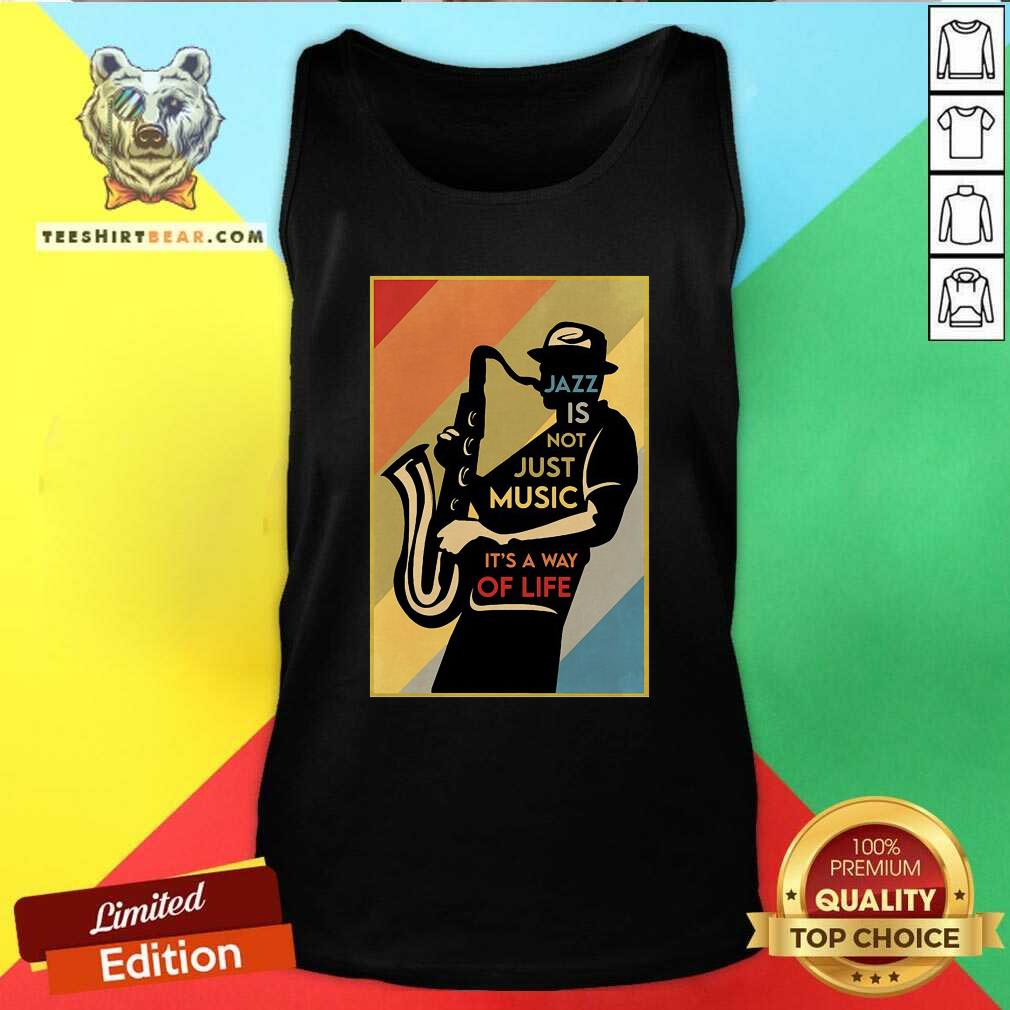 Nice Jazz Is Not Just Music It's A Way Of Life Shirt
