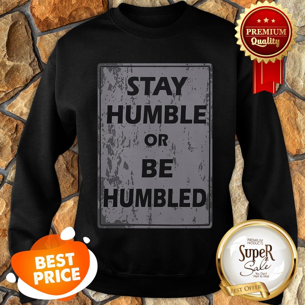 Nice Johnny Depp Stay Humble Or Be Humbled Shirt