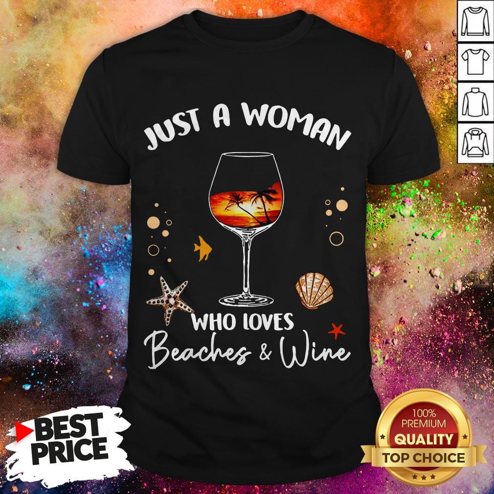 Nice Just A Woman Who Loves Beaches And Wine Shirt