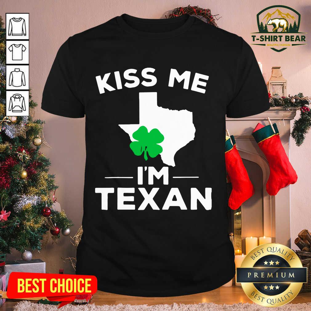 Nice Kiss Me Im Texan Texas Gifts Shirt