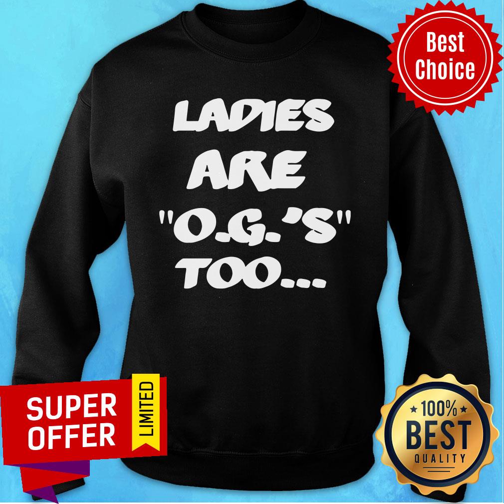 Nice Ladies Are OG'S Too Shirt
