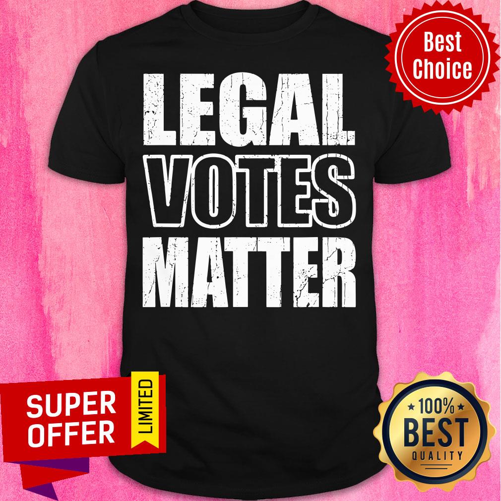 Nice Legal Votes Matter Republican Election Political Trump 2020 Shirt