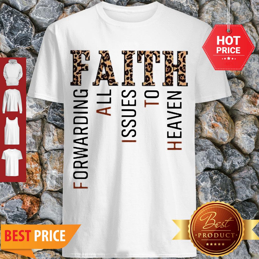 Nice Leopard Faith Forwarding All Issues To Heaven Shirt