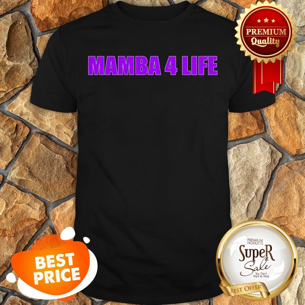 Nice Mamba 4 Life Kobe Bryant Shirt
