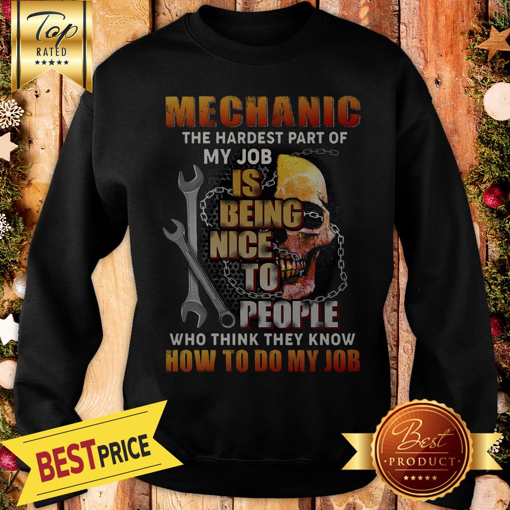 Nice Mechanic The Hardest Part Of My Job Is Being Nice To People Shirt