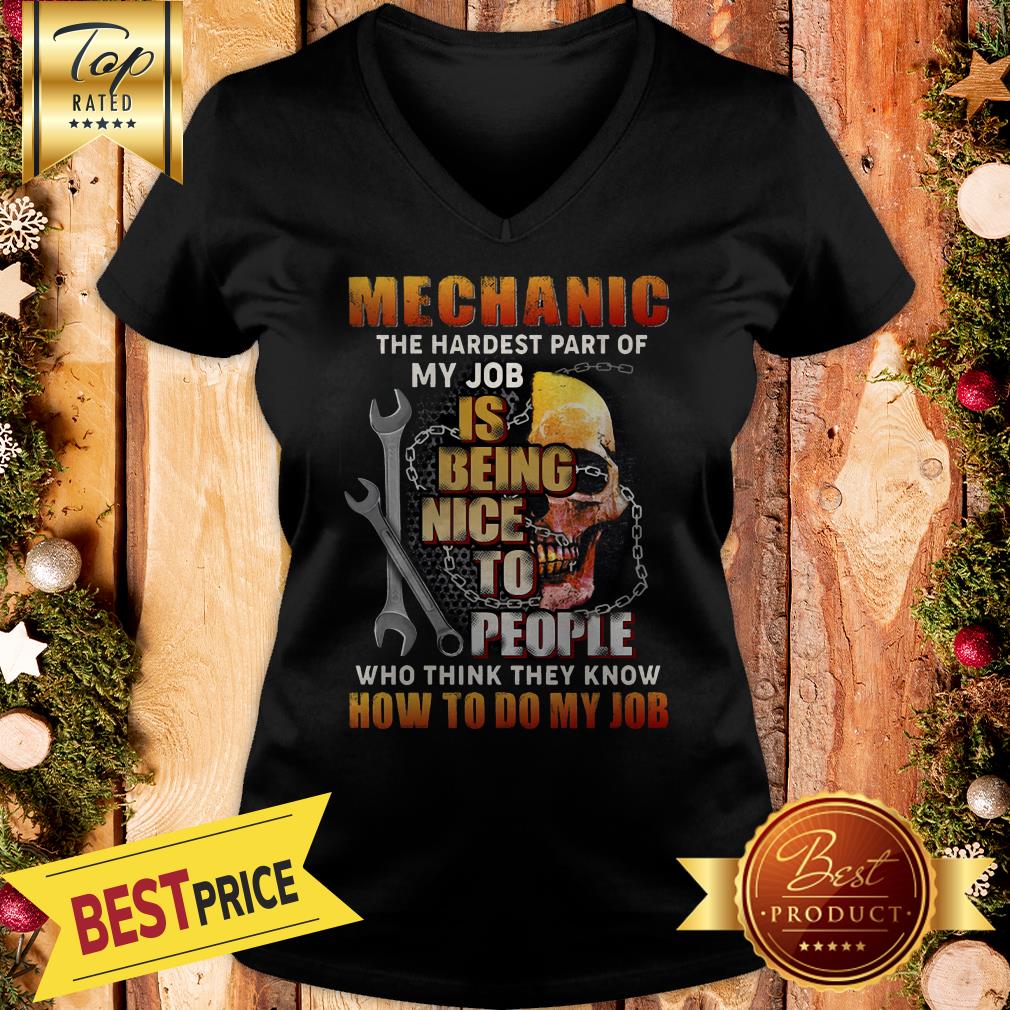 Nice Mechanic The Hardest Part Of My Job Is Being Nice To People Shirt
