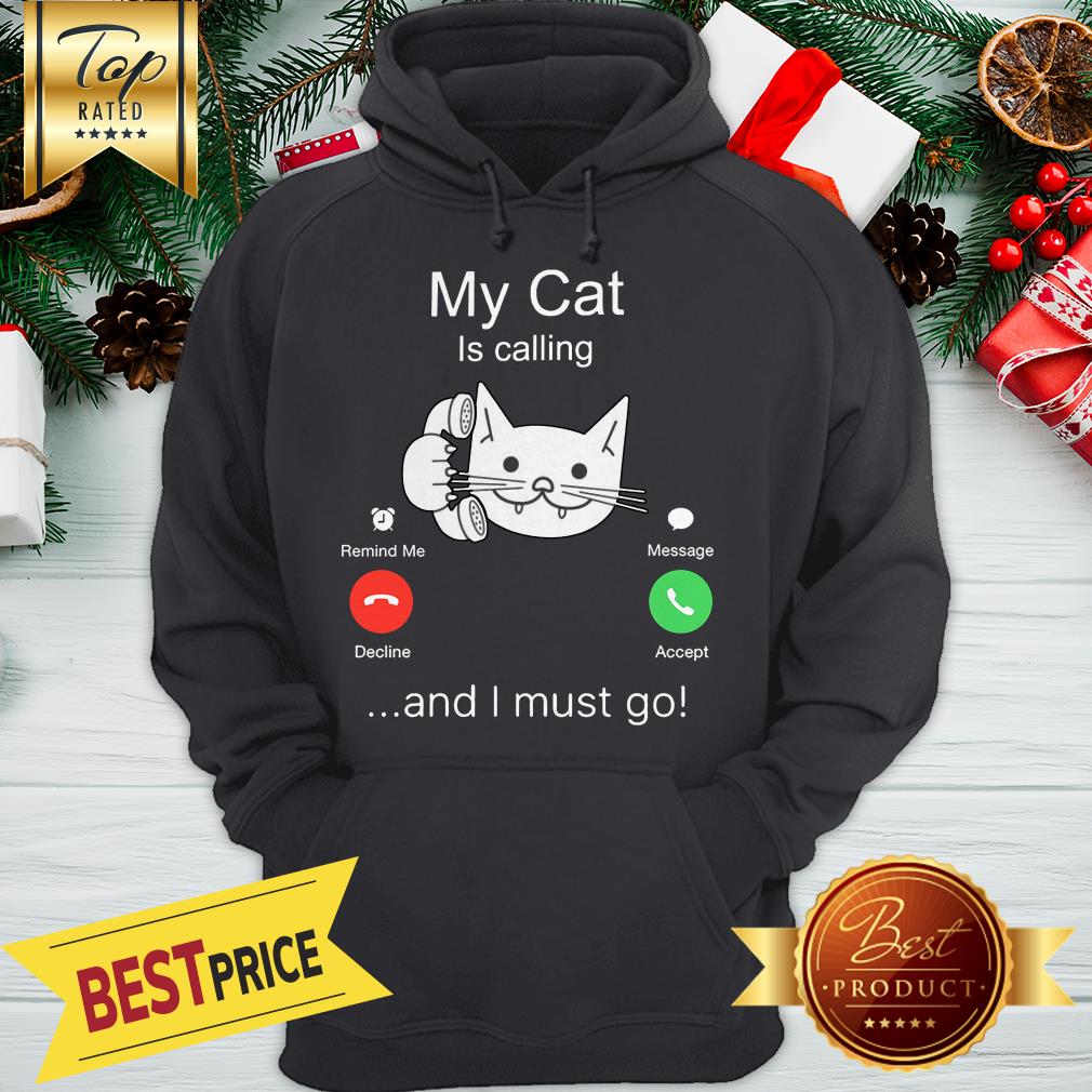 Nice My Cat Is Calling And I Must Go Shirt