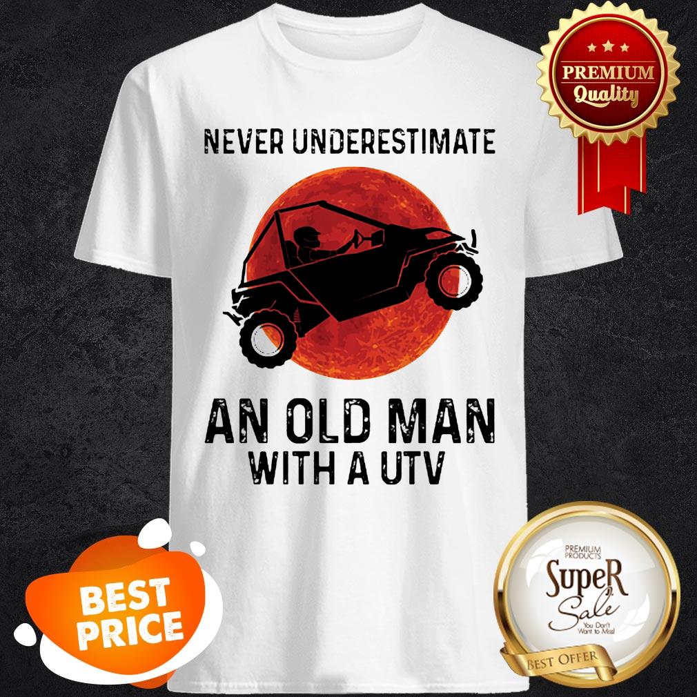 Nice Never Underestimate An Old Man With UTV Sunset Shirt