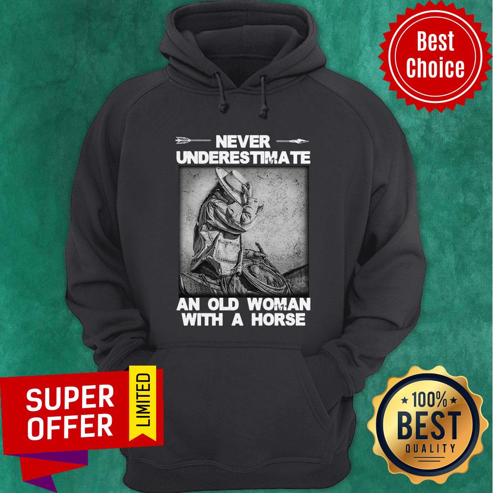 Nice Never Underestimate An Old Woman With A Horse Shirt