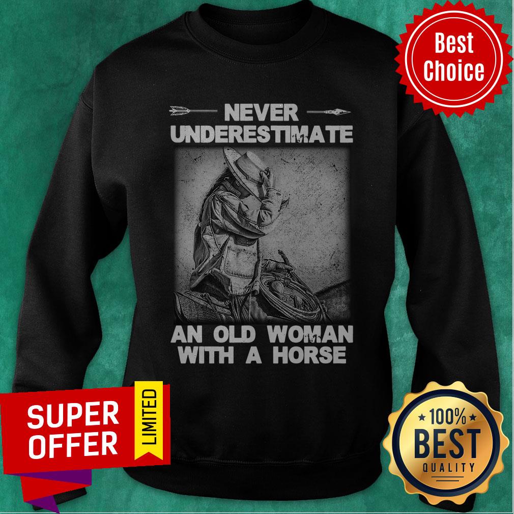 Nice Never Underestimate An Old Woman With A Horse Shirt