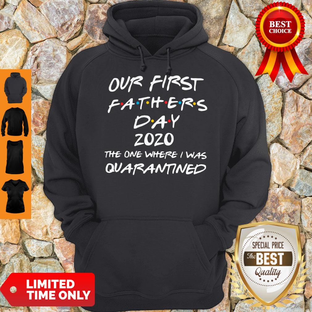 Nice Our First Fathers Day 2020 The One Where I Was Quarantined Shirt