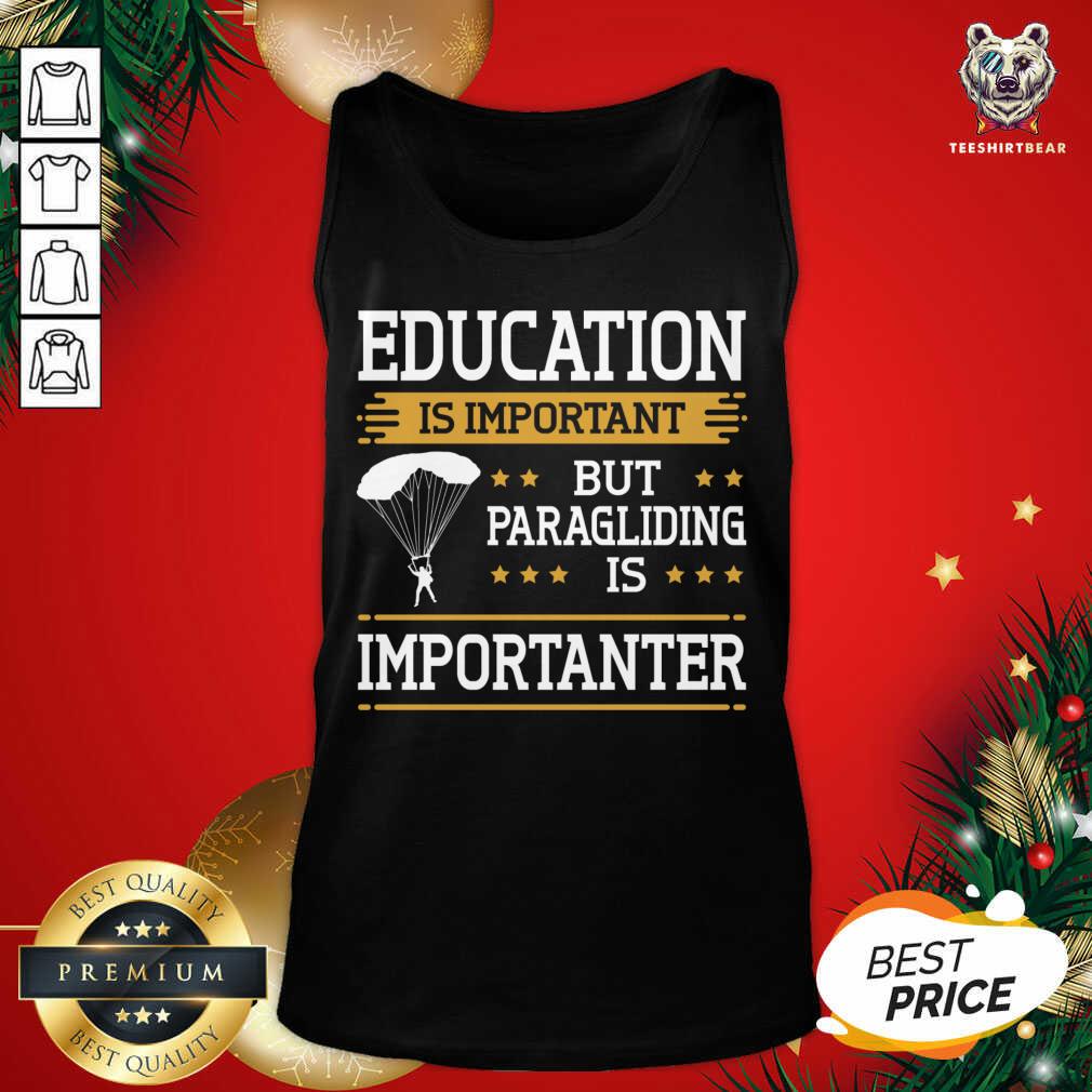 Nice Paraglider Quote Paragliding Is Importanter Skydiving T-Shirt