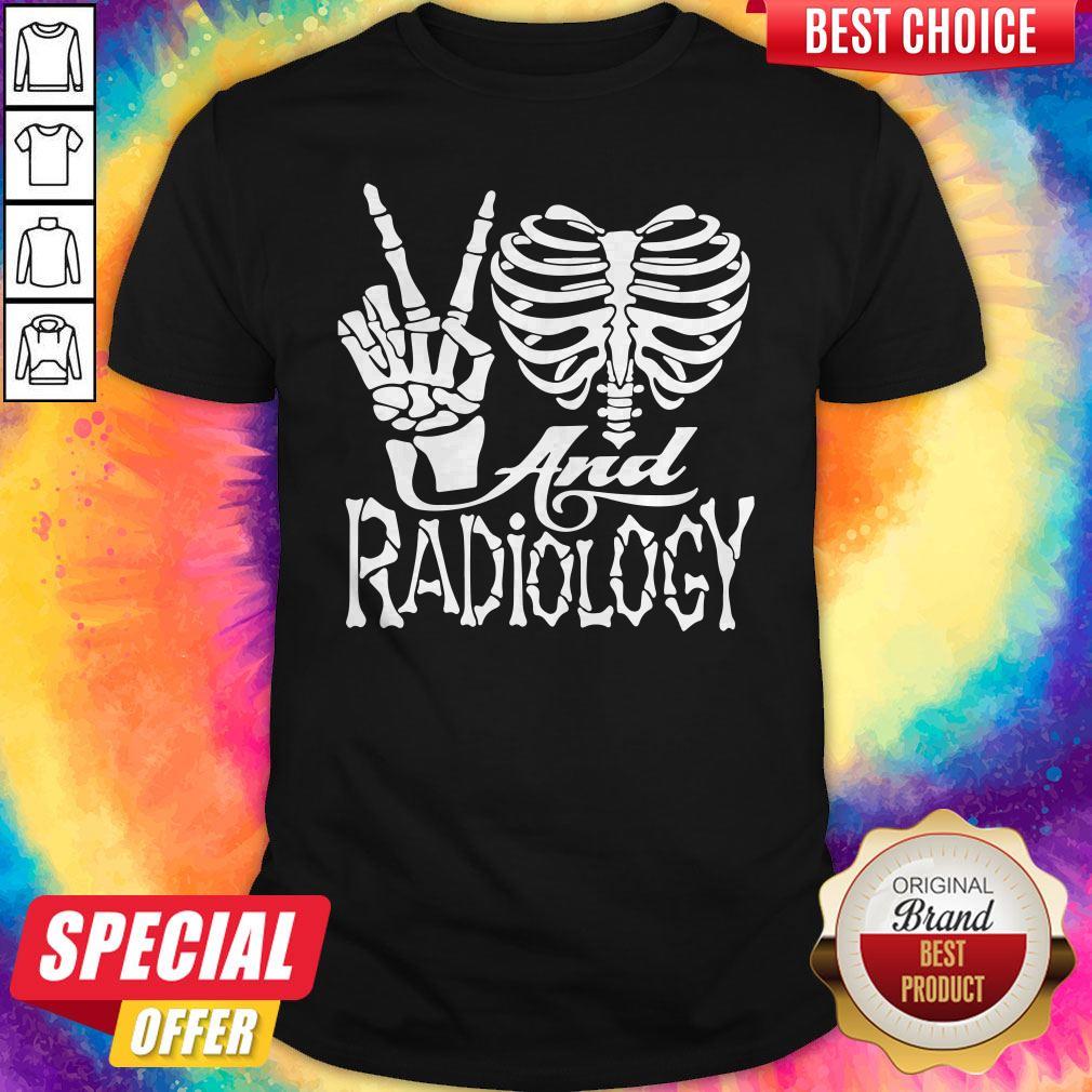 Nice Peace Love And Radiology Shirt