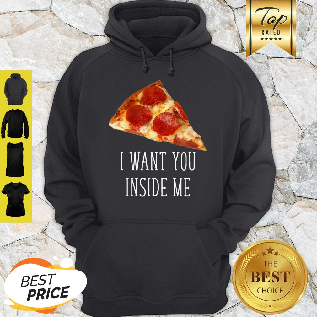 Nice Pizza I Want You Inside Me Shirt