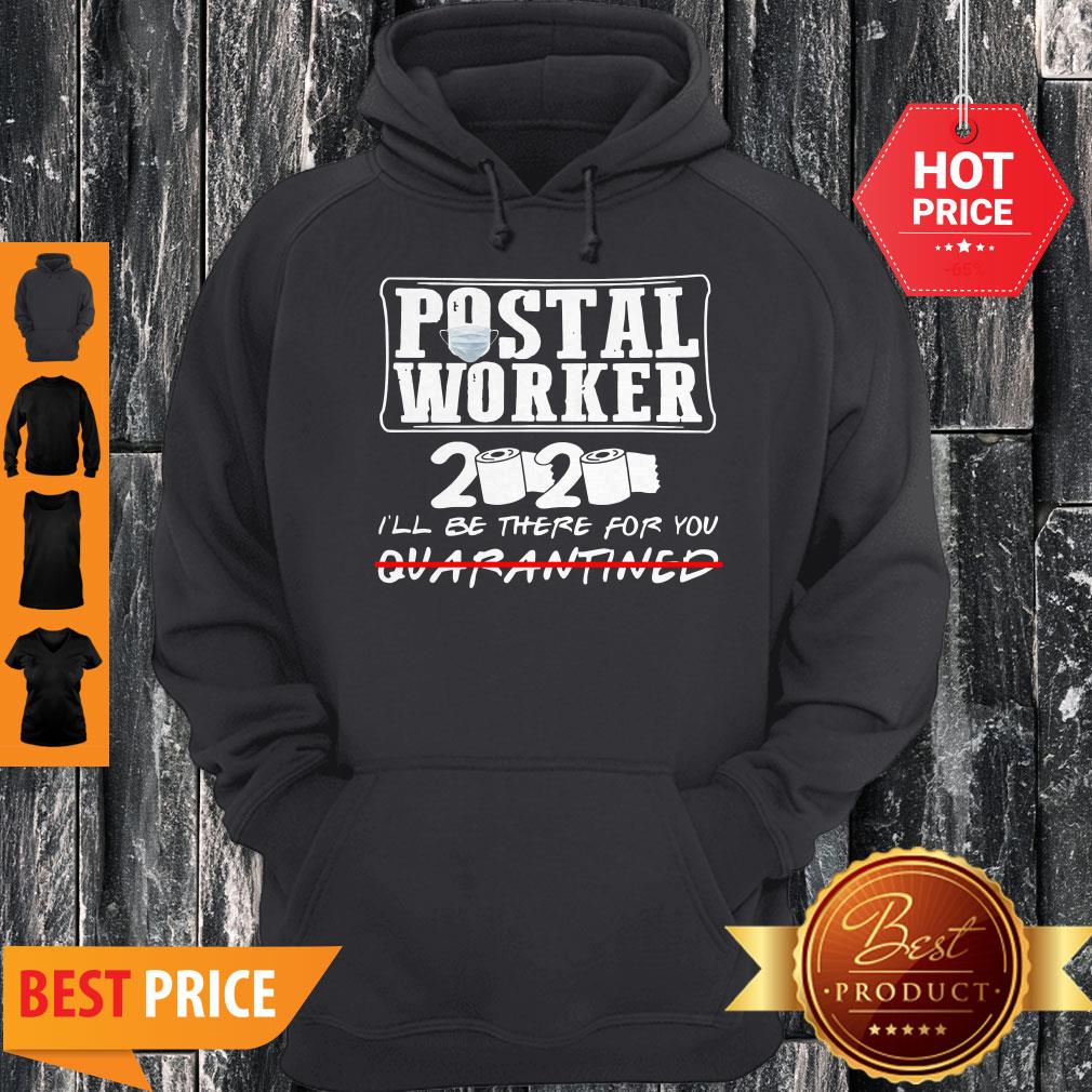 Nice Postal Worker 2020 I’ll Be There For You Quarantined Coronavirus Shirt