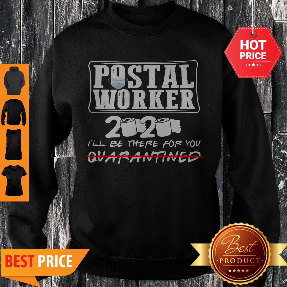 Nice Postal Worker 2020 I’ll Be There For You Quarantined Coronavirus Shirt