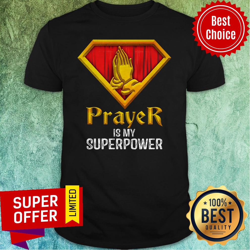Nice Prayer Is My Superpower Shirt
