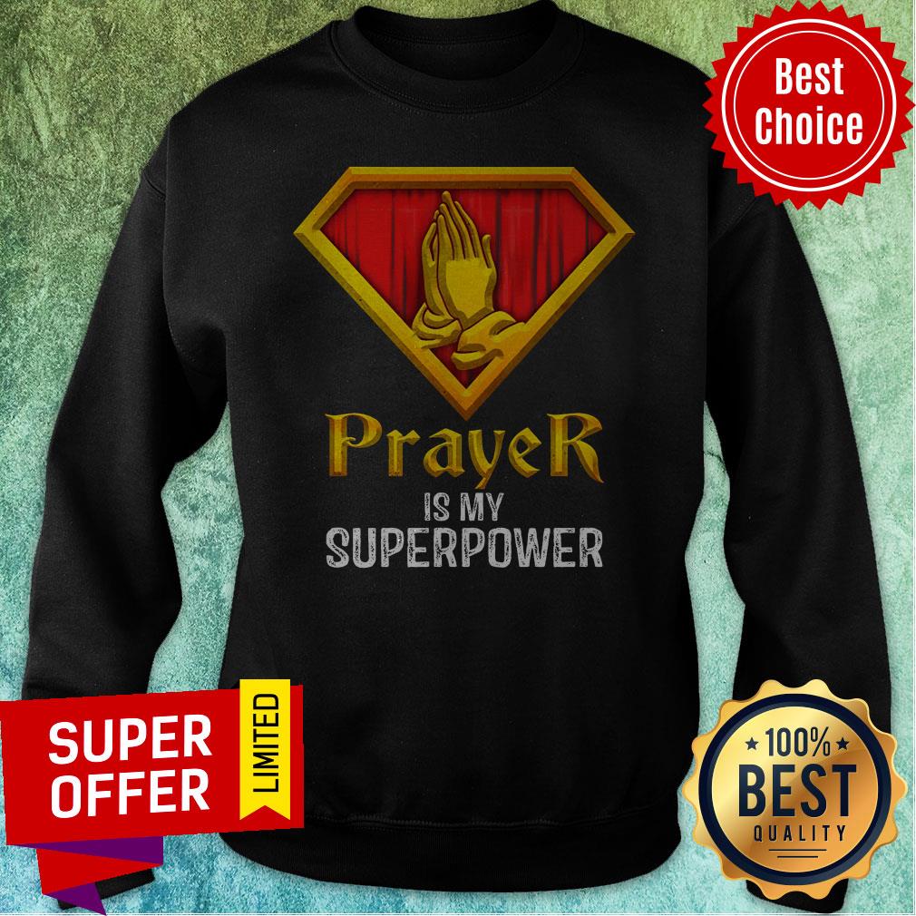 Nice Prayer Is My Superpower Shirt